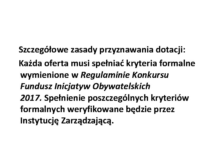  Szczegółowe zasady przyznawania dotacji: Każda oferta musi spełniać kryteria formalne wymienione w Regulaminie