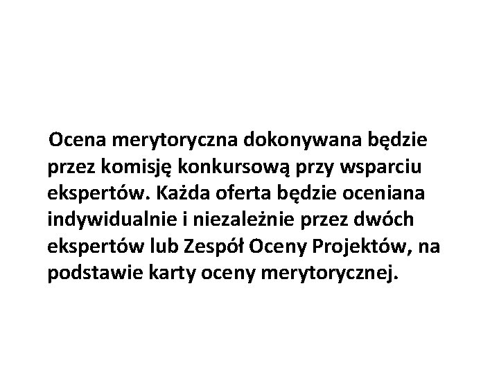  Ocena merytoryczna dokonywana będzie przez komisję konkursową przy wsparciu ekspertów. Każda oferta będzie