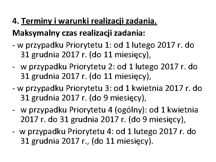 4. Terminy i warunki realizacji zadania. Maksymalny czas realizacji zadania: - w przypadku Priorytetu