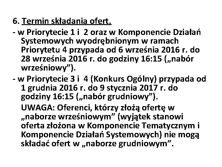 6. Termin składania ofert. - w Priorytecie 1 i 2 oraz w Komponencie Działań