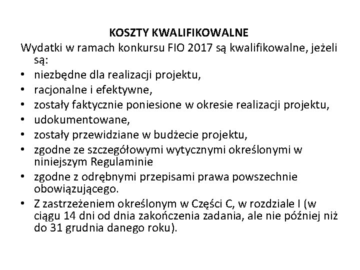 KOSZTY KWALIFIKOWALNE Wydatki w ramach konkursu FIO 2017 są kwalifikowalne, jeżeli są: • niezbędne