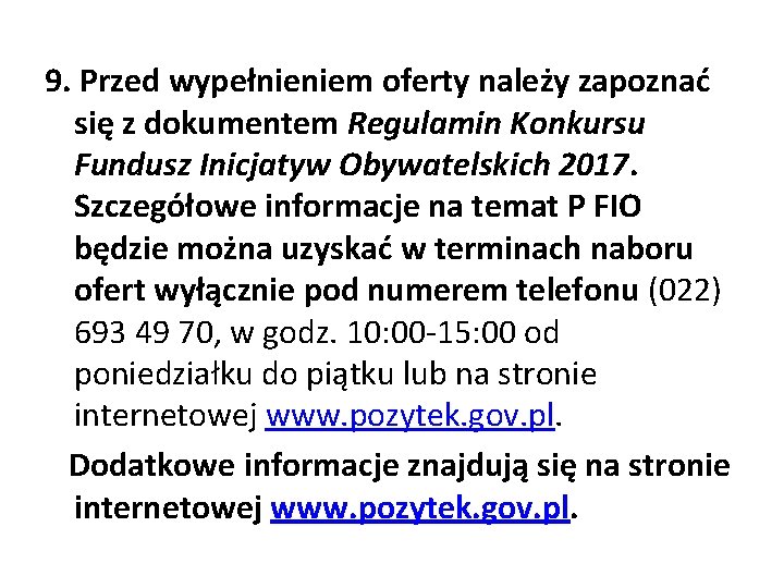 9. Przed wypełnieniem oferty należy zapoznać się z dokumentem Regulamin Konkursu Fundusz Inicjatyw Obywatelskich