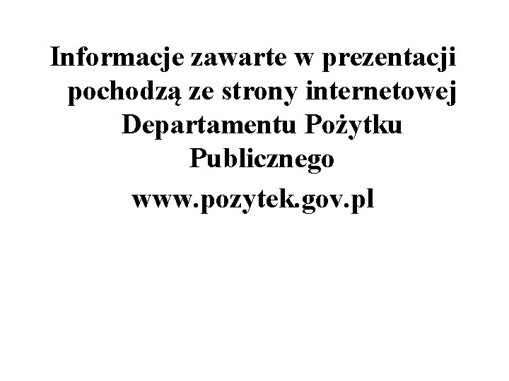 Informacje zawarte w prezentacji pochodzą ze strony internetowej Departamentu Pożytku Publicznego www. pozytek. gov.