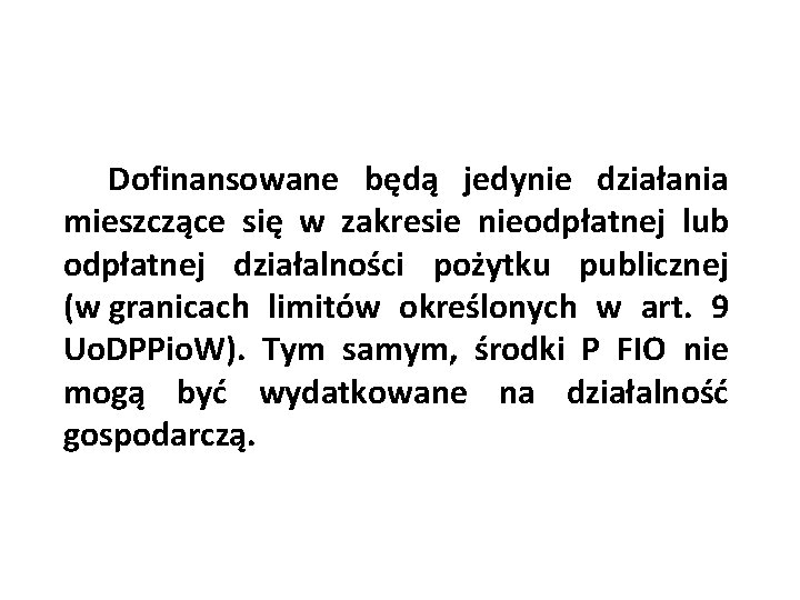  Dofinansowane będą jedynie działania mieszczące się w zakresie nieodpłatnej lub odpłatnej działalności pożytku