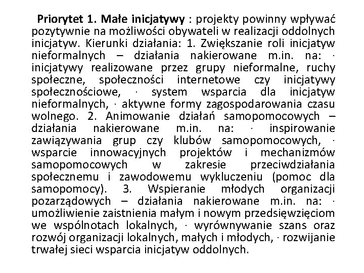  Priorytet 1. Małe inicjatywy : projekty powinny wpływać pozytywnie na możliwości obywateli w