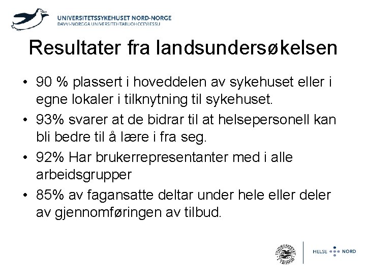 Resultater fra landsundersøkelsen • 90 % plassert i hoveddelen av sykehuset eller i egne