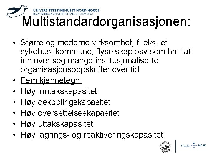 Multistandardorganisasjonen: • Større og moderne virksomhet, f. eks. et sykehus, kommune, flyselskap osv. som