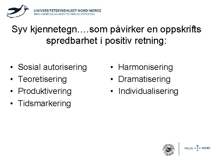 Syv kjennetegn. …som påvirker en oppskrifts spredbarhet i positiv retning: • • Sosial autorisering