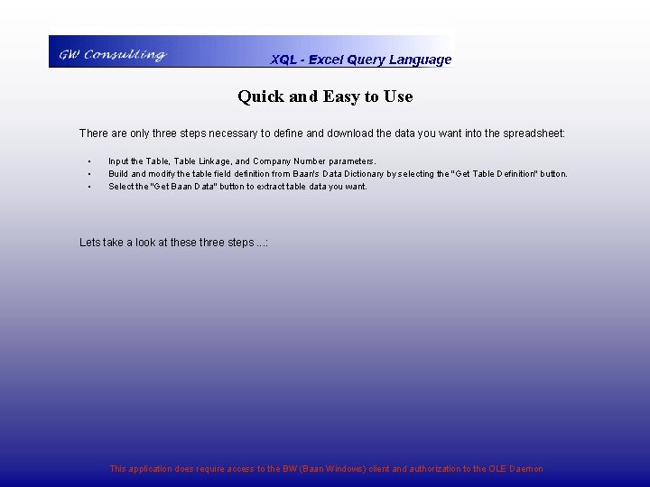 Quick and Easy to Use There are only three steps necessary to define and