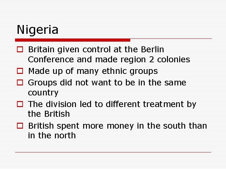 Nigeria o Britain given control at the Berlin Conference and made region 2 colonies