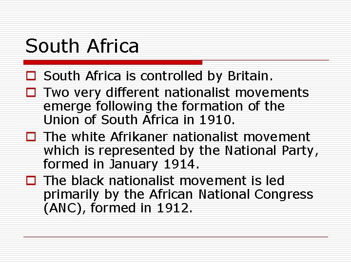 South Africa o South Africa is controlled by Britain. o Two very different nationalist