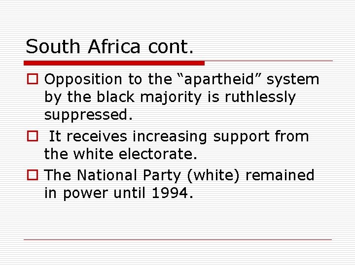South Africa cont. o Opposition to the “apartheid” system by the black majority is