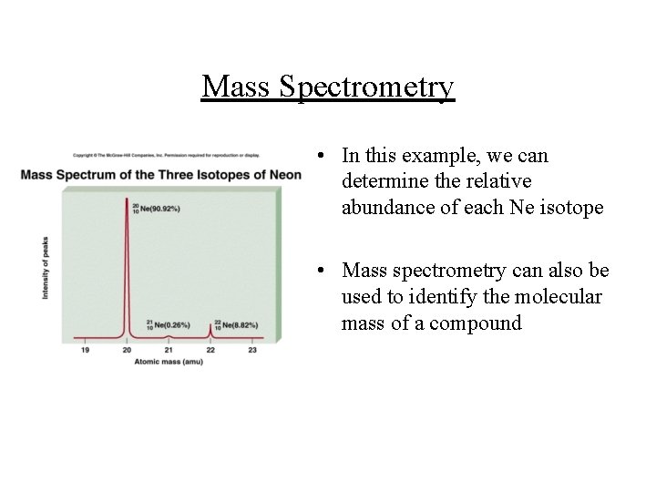 Mass Spectrometry • In this example, we can determine the relative abundance of each