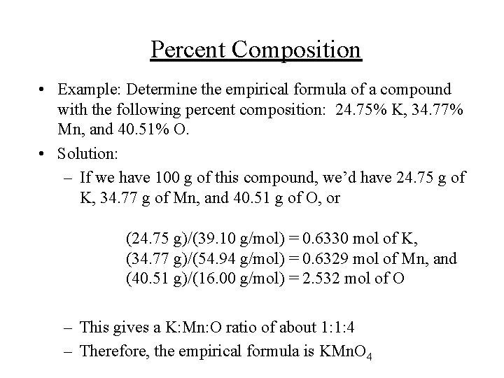 Percent Composition • Example: Determine the empirical formula of a compound with the following