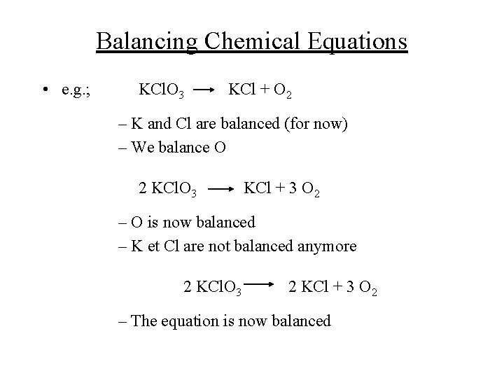 Balancing Chemical Equations • e. g. ; KCl. O 3 KCl + O 2