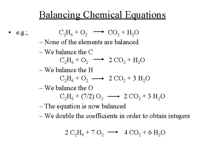 Balancing Chemical Equations • e. g. ; C 2 H 6 + O 2