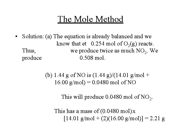 The Mole Method • Solution: (a) The equation is already balanced and we know