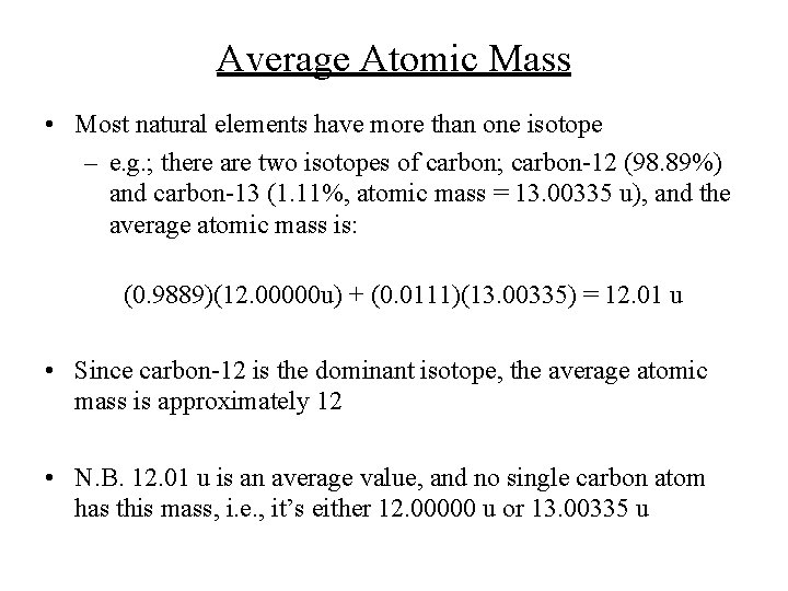 Average Atomic Mass • Most natural elements have more than one isotope – e.
