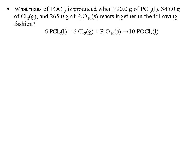  • What mass of POCl 3 is produced when 790. 0 g of