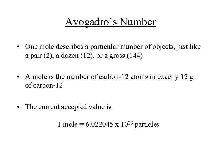 Avogadro’s Number • One mole describes a particular number of objects, just like a