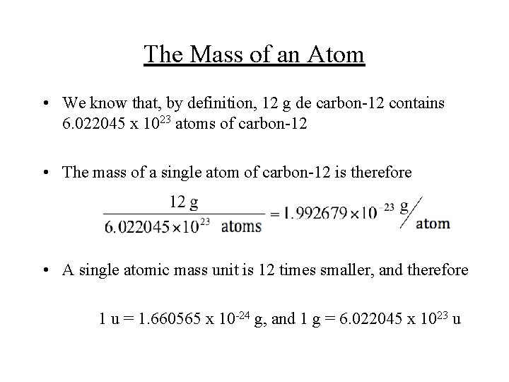 The Mass of an Atom • We know that, by definition, 12 g de