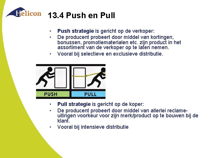 13. 4 Push en Pull • • • Push strategie is gericht op de