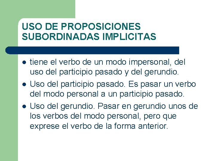 USO DE PROPOSICIONES SUBORDINADAS IMPLICITAS l l l tiene el verbo de un modo