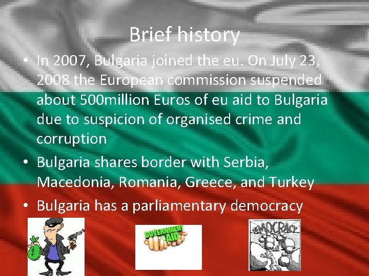 Brief history • In 2007, Bulgaria joined the eu. On July 23, 2008 the