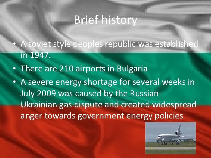 Brief history • A soviet style peoples republic was established in 1947. • There