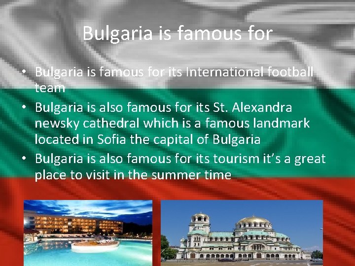 Bulgaria is famous for • Bulgaria is famous for its International football team •