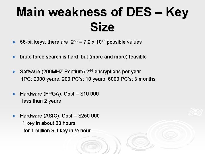 Main weakness of DES – Key Size Ø 56 -bit keys: there are 256