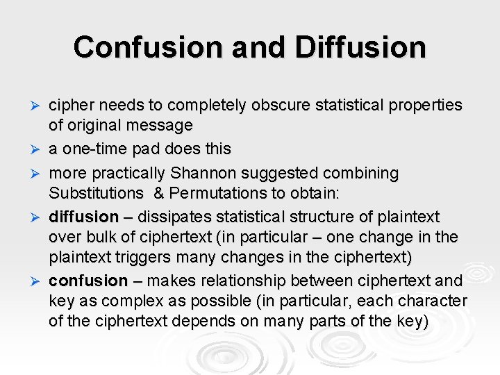 Confusion and Diffusion Ø Ø Ø cipher needs to completely obscure statistical properties of