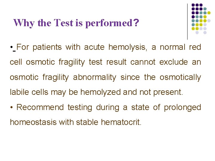 Why the Test is performed? • For patients with acute hemolysis, a normal red