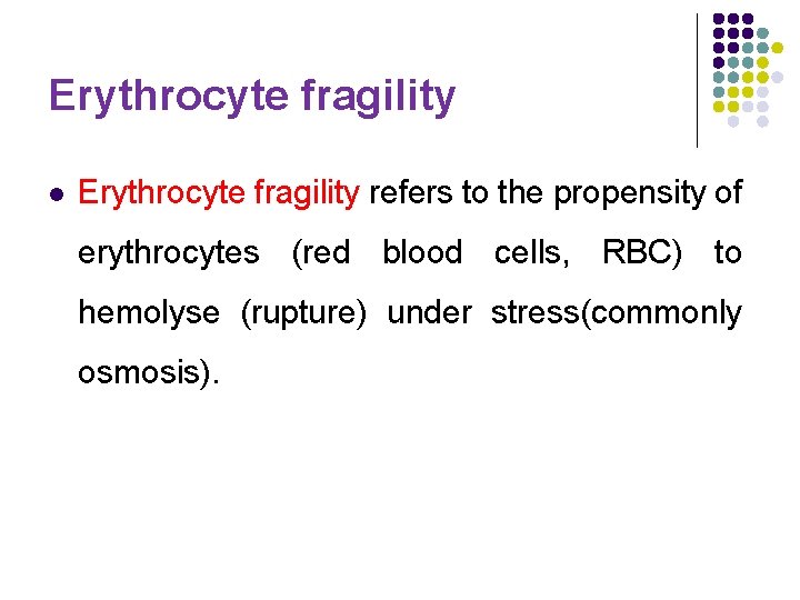 Erythrocyte fragility l Erythrocyte fragility refers to the propensity of erythrocytes (red blood cells,