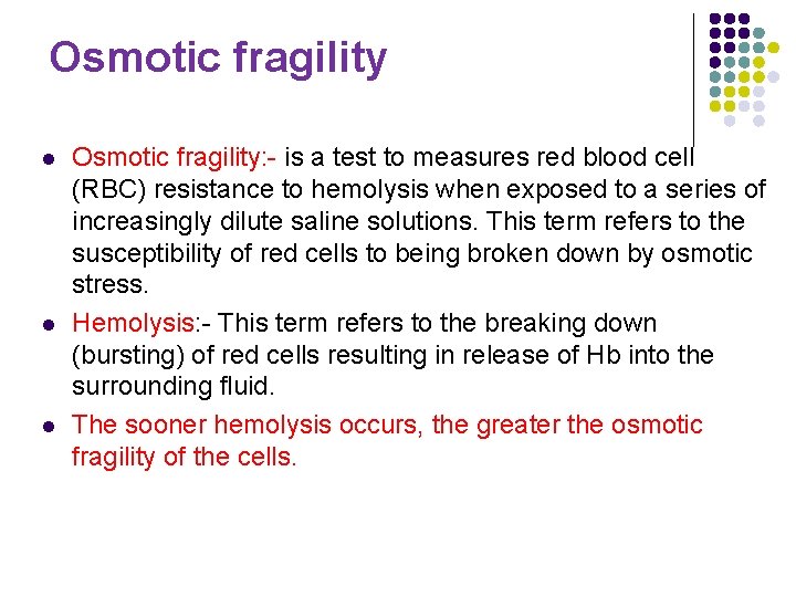 Osmotic fragility l l l Osmotic fragility: - is a test to measures red