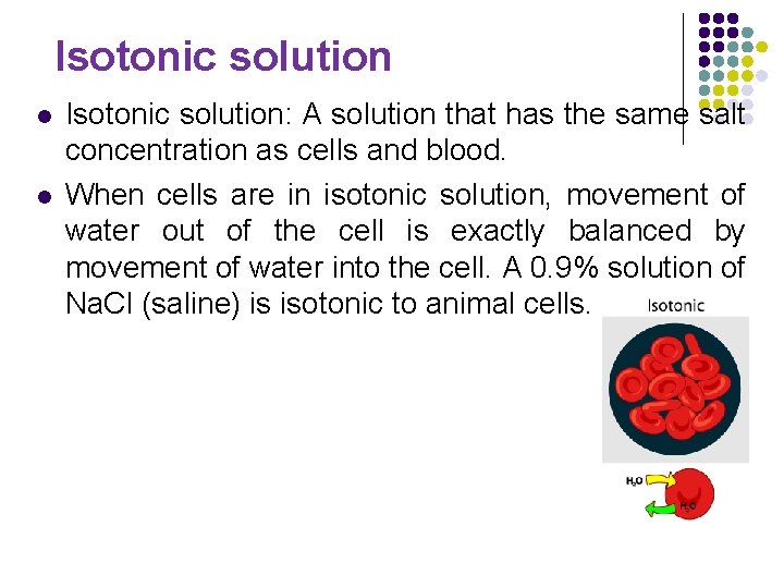 Isotonic solution l l Isotonic solution: A solution that has the same salt concentration