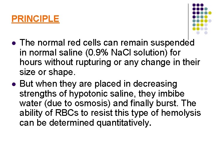 PRINCIPLE l l The normal red cells can remain suspended in normal saline (0.