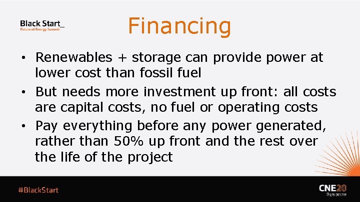Financing • Renewables + storage can provide power at lower cost than fossil fuel