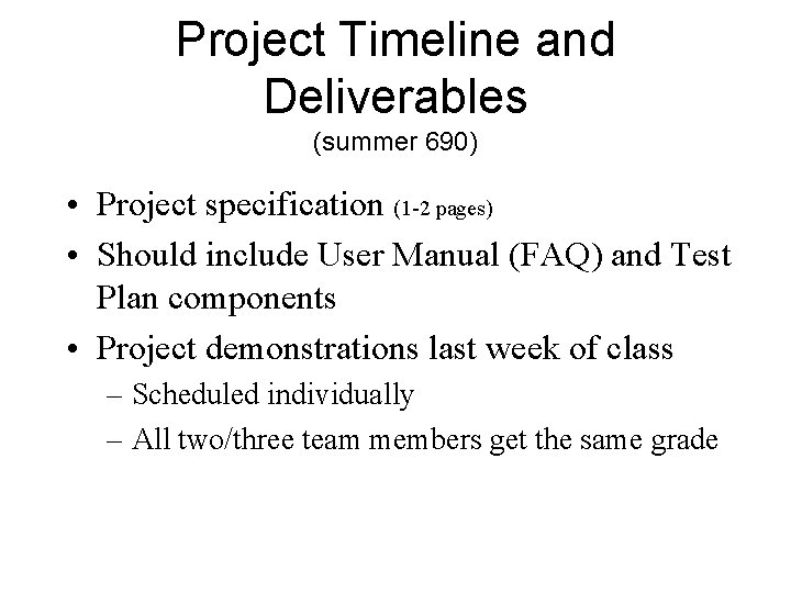 Project Timeline and Deliverables (summer 690) • Project specification (1 -2 pages) • Should