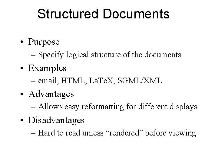 Structured Documents • Purpose – Specify logical structure of the documents • Examples –