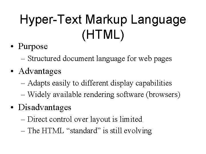 Hyper-Text Markup Language (HTML) • Purpose – Structured document language for web pages •