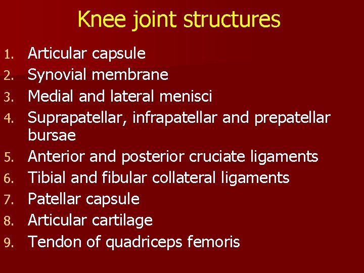 Knee joint structures 1. 2. 3. 4. 5. 6. 7. 8. 9. Articular capsule Knee joint structures 1. 2. 3. 4. 5. 6. 7. 8. 9. Articular capsule