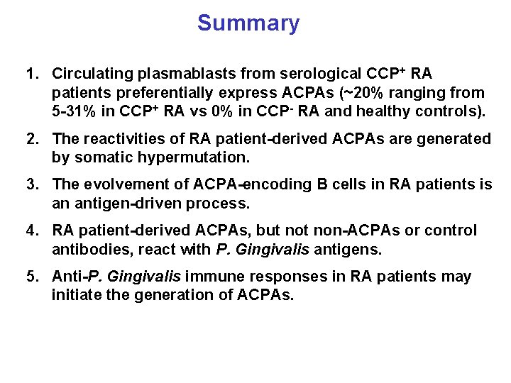 Summary 1. Circulating plasmablasts from serological CCP+ RA patients preferentially express ACPAs (~20% ranging