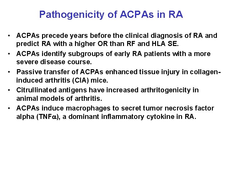 Pathogenicity of ACPAs in RA • ACPAs precede years before the clinical diagnosis of