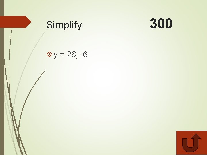 Simplify y = 26, -6 300 