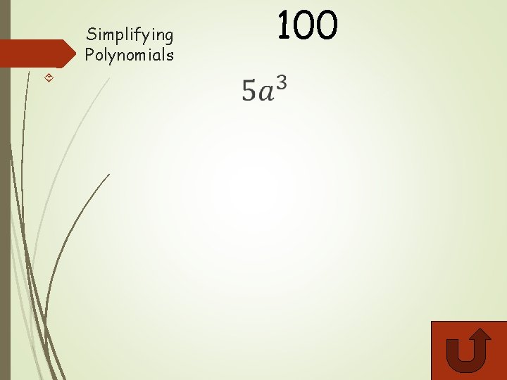 Simplifying Polynomials 100 
