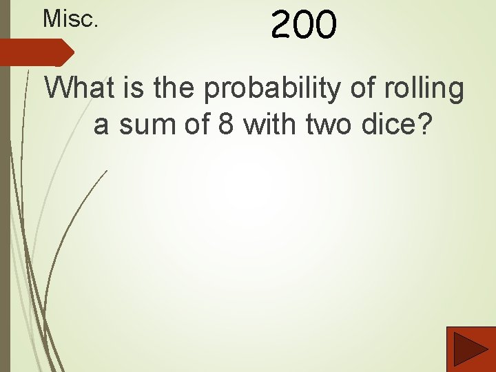 Misc. 200 What is the probability of rolling a sum of 8 with two