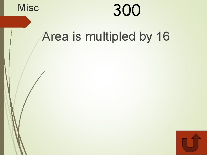 Misc 300 Area is multipled by 16 