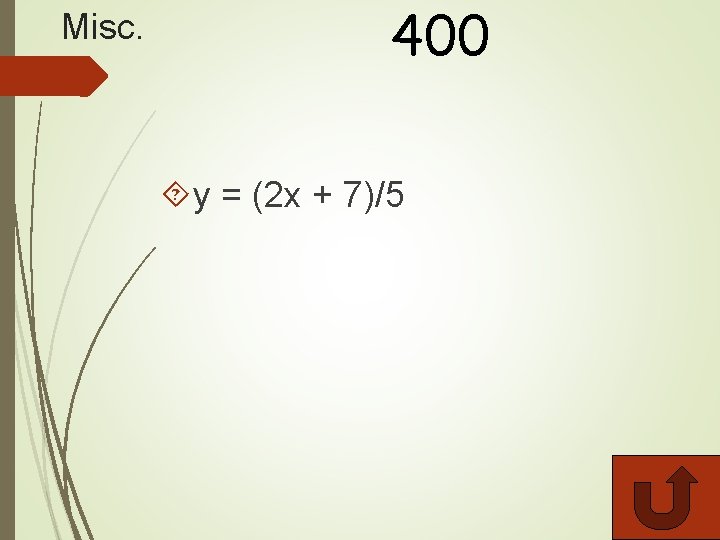 Misc. 400 y = (2 x + 7)/5 