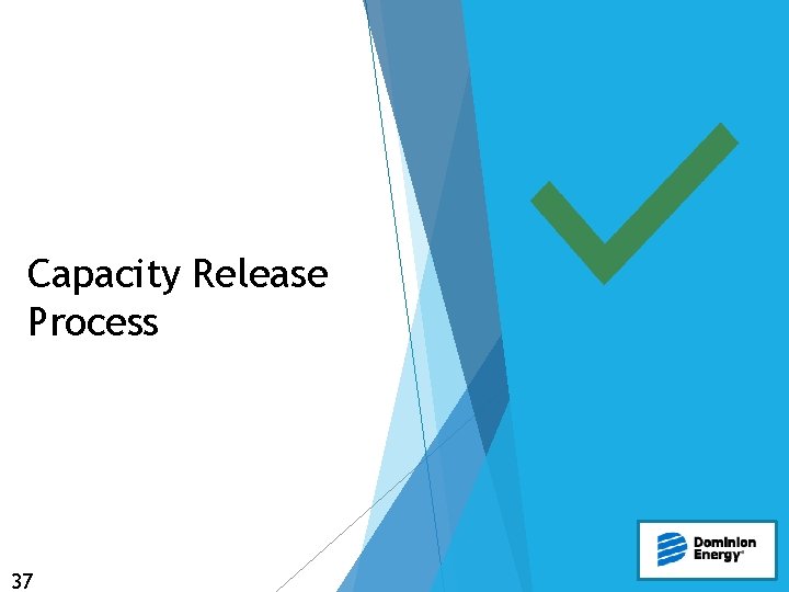 Capacity Release Process 37 